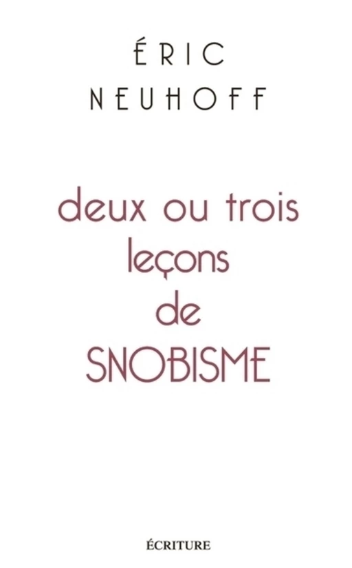 Deux ou trois leçons de snobisme - Eric Neuhoff - L'Archipel