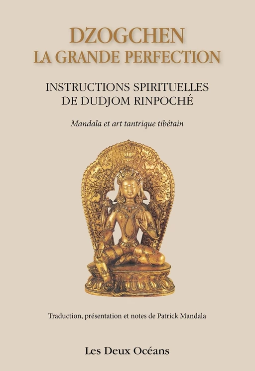 Dzogchen : la grande perfection - Instructions spirituelles de Dudjom Rinpoché -  Dalaï-lama - Dervy