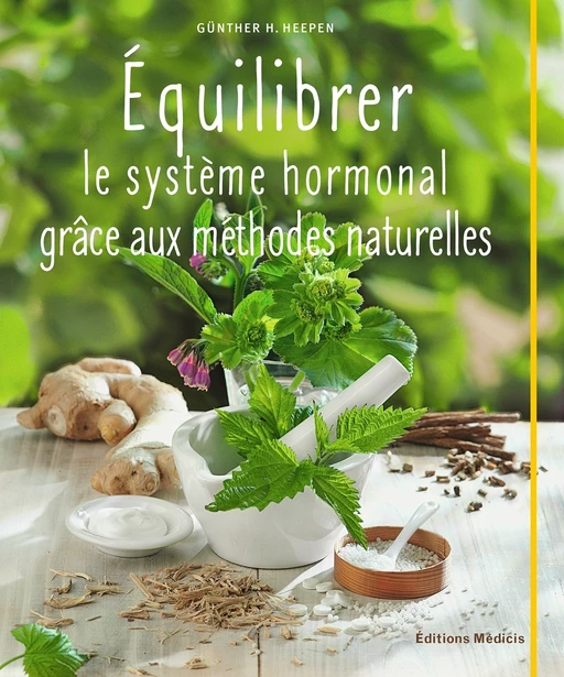 Équilibrer le système hormonal grâce aux méthodes naturelles - Günther H. Heepen - Dervy