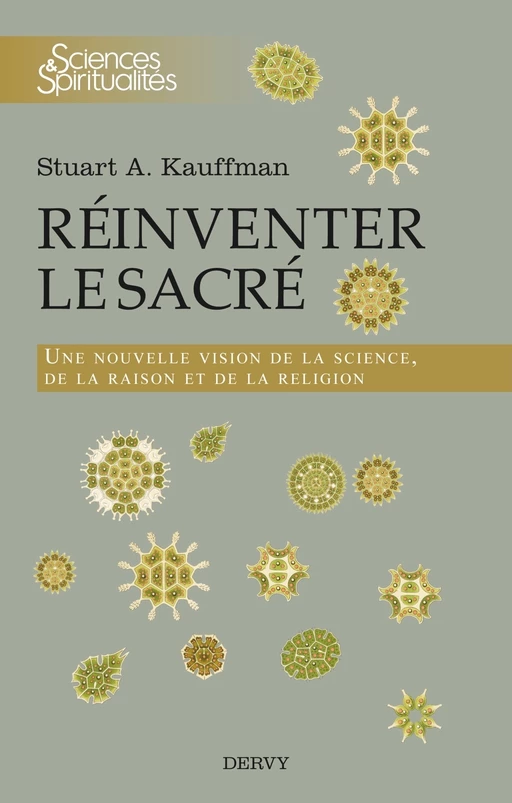 Réinventer le sacré - Une nouvelle vision de la science, de la raison et de la religion - Stuart Kauffman - Dervy