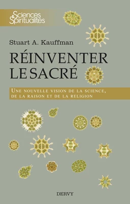 Réinventer le sacré - Une nouvelle vision de la science, de la raison et de la religion