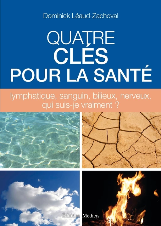 Quatre clés pour la santé - lymphatique, sanguin, bilieux, nerveux, qui suis-je vraiment ? - Dominick Léaud-Zachoval - Dervy