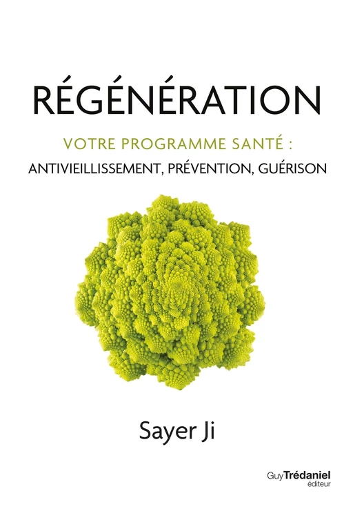 Régénération - Votre programme santé : antivieillissement, prévention, guérison - Sayer Ji - Tredaniel