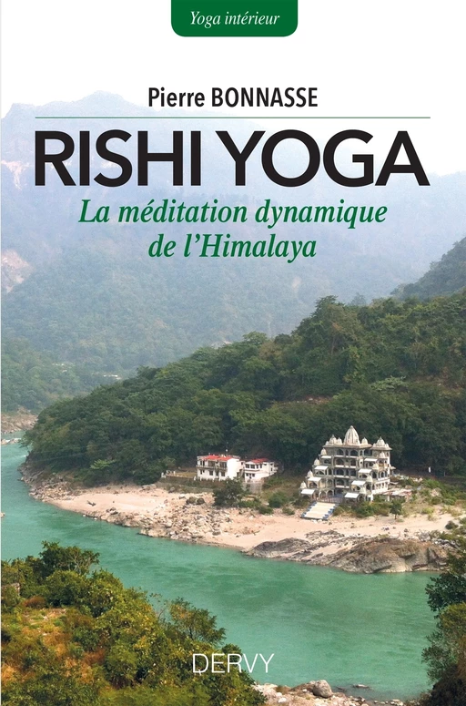 Rishi-yoga - La méditation dynamique de l?Himalaya - Pierre Bonnasse - Dervy