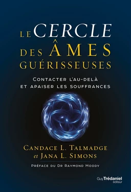 Le cercle des âmes guérisseuses - Contacter l'au-delà et apaiser les souffrances