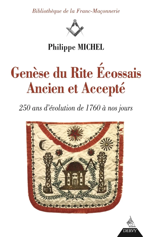 La Genèse du rite écossais ancien et accepté - Philippe Michel - Dervy