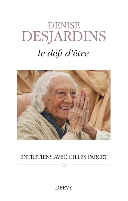 Le défi d'être - Entretiens avec Gilles Farcet - Denise Desjardins, Gilles Farcet - Dervy