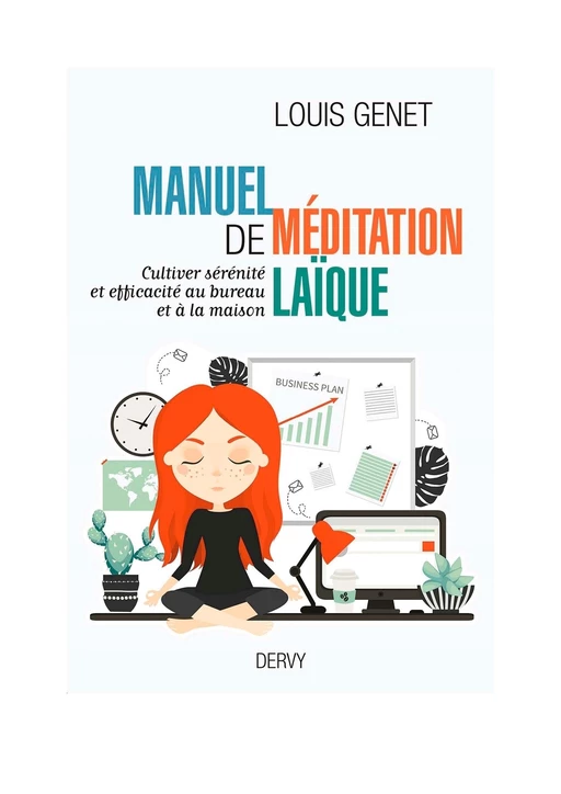 Manuel de méditation laïque - Cultiver sérénité et efficacité au bureau et à la maison - Louis Genet - Dervy