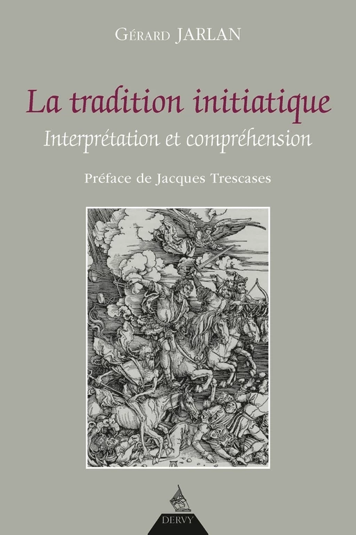 La tradition initiatique - Interprétation et compréhension - Gérard Jarlan - Dervy