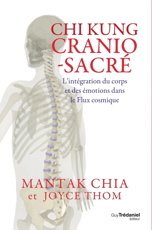 Chi kung cranio-sacré - L'intégration du corps et des émotions dans le flux cosmique - Mantak Chia, Joyce Thom - Tredaniel