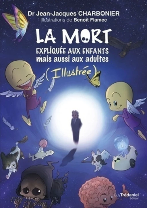 La mort expliquée aux enfants mais aussi aux adultes (Illustrée) - Jean-Jacques Charbonier - Tredaniel