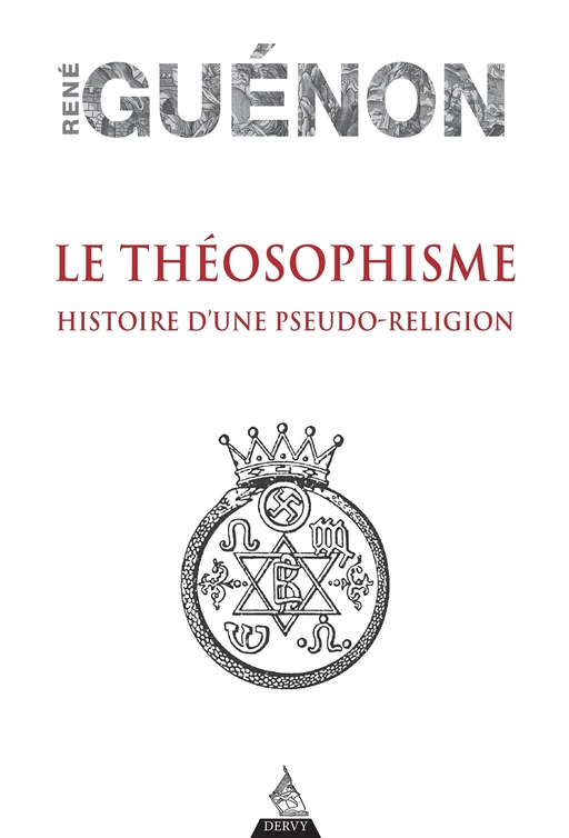 Le théosophisme - Histoire d'une pseudo-religion - Réné Guénon - Dervy