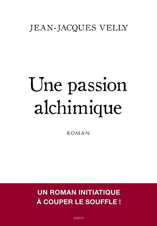 Une passion alchimique - Jean-Jacques Velly, Manfred Kelkel - Dervy