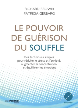 Le pouvoir de guérison du souffle - Des techniques simples pour réduire le stress et l'anxiété