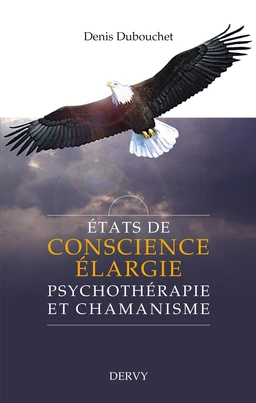 États de conscience élargie - Psychothérapie et chamanisme