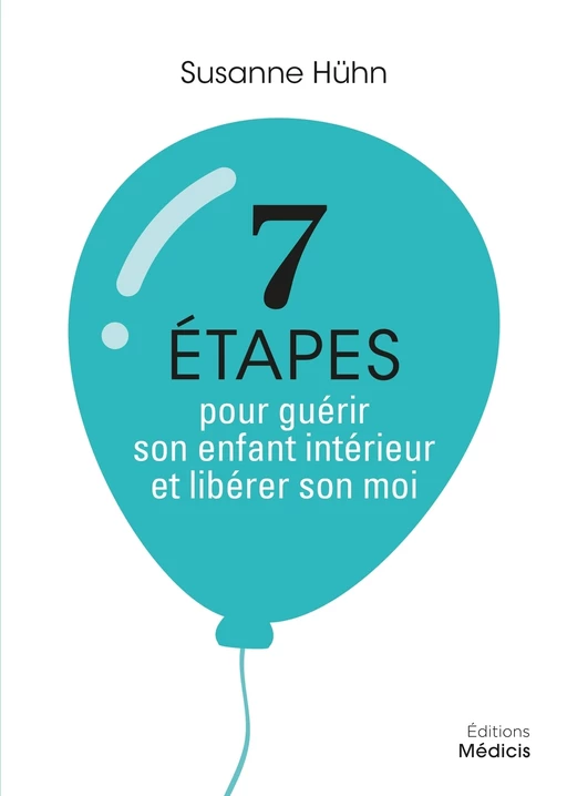 7 étapes pour guérir son enfant intérieur et libérer son moi - Susanne Hühn - Dervy