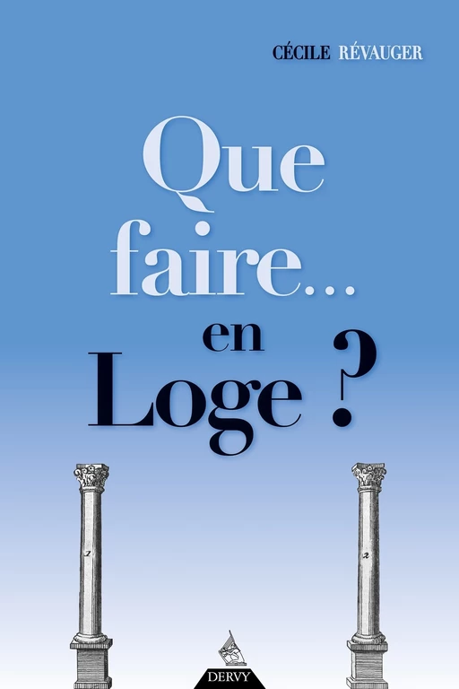 Que faire... en loge ? - Cécile Révauger - Dervy