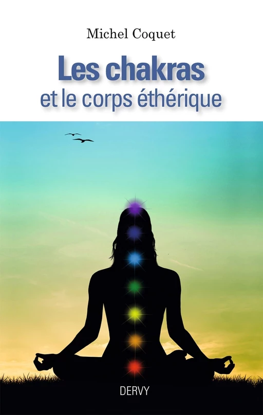 Les Chakras et le corps éthérique - Michel Coquet - Dervy