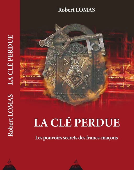 La clé perdue - Les pouvoirs secrets des francs-maçons - Robert Lomas - Dervy