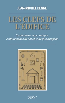 Les clefs de l'édifice - Symbolisme maçonnique, connaissance de soi et concepts jungiens