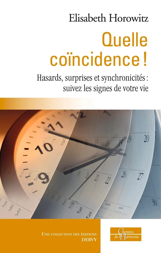 Quelle coïncidence ! - Hasards, surprises et synchronicités : suivez les signes de votre vie - Élisabeth Horowitz - Dervy