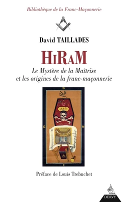 Hiram - Le Mystère de la Maîtrise et les origines de la franc-maçonnerie