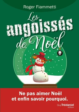 Les angoissés de Noël - Ne pas aimer Noël et enfin savoir pourquoi.