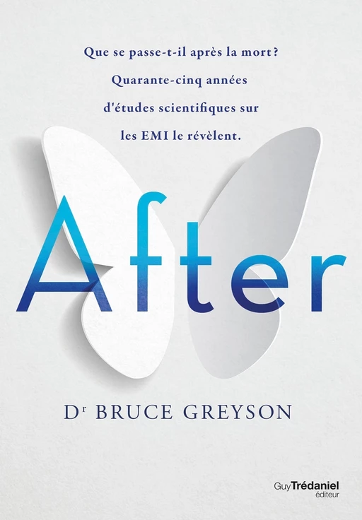 After - Que se passe-t-il après la mort ? Quarante-cinq années d'études scientifiques sur les EMI le - Bruce Greyson - Tredaniel