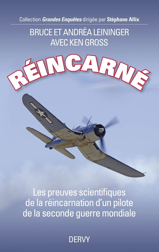 Réincarné - Les preuves scientifiques de la réincarnation d'un pilote de la seconde guerre mondiale - Bruce Leininger, Andréa Leininger - Dervy