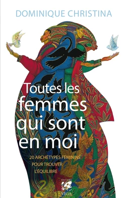 Toutes les femmes qui sont en moi - 20 archétypes féminins pour trouver l'équilibre