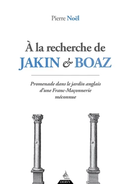 À la recherche de Jakin et Boaz - Promenade dans le jardin anglais d'une franc-maçonnerie méconnue