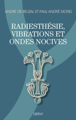 Radiesthésie, vibrations et ondes nocives