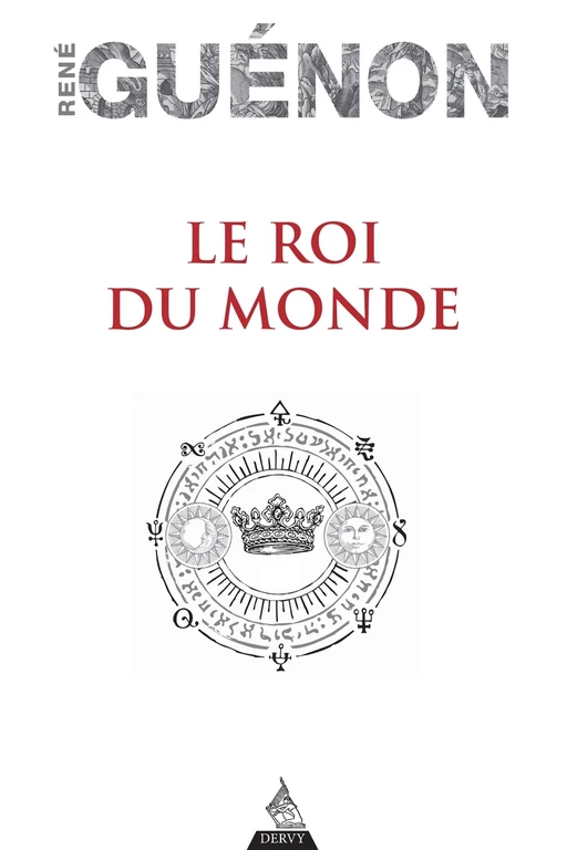 Le Roi du monde - Réné Guénon - Dervy