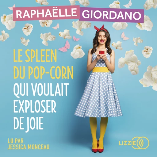 Le spleen du pop-corn qui voulait exploser de joie - Raphaëlle Giordano - Univers Poche