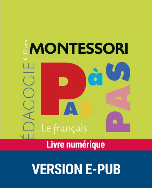 Montessori Pas à Pas : Le français 6-12 ans - Sylvie d'Esclaibes, Noémie d'Esclaibes, Vanessa Toinet, Sylvia Dorance - Retz