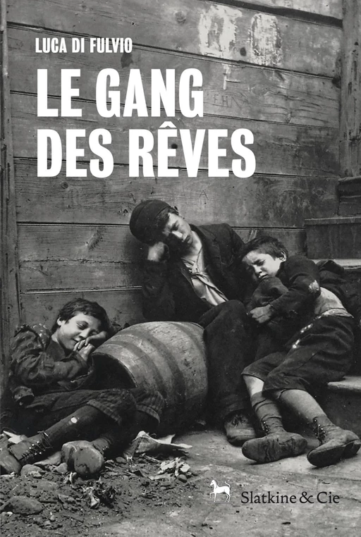 Le gang des rêves - Luca di Fulvio - Slatkine