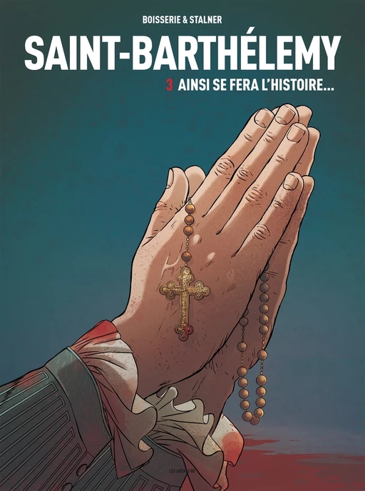 Saint-Barthélemy - Tome 3 Ainsi se fera l'Histoire - Pierre Boisserie, Eric Stalner - Groupe Margot