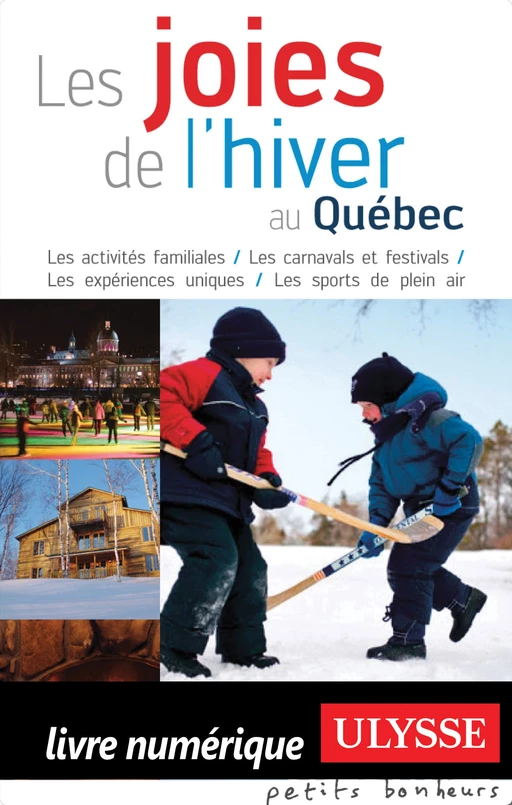 Les joies de l'hivers au Québec - Julie Brodeur - Ulysse