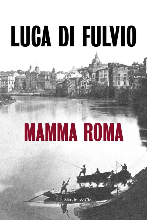 Mamma Roma - Luca di Fulvio - Slatkine