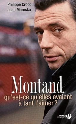 Montand, qu'est-ce qu'elles ont à tant l'aimer ?