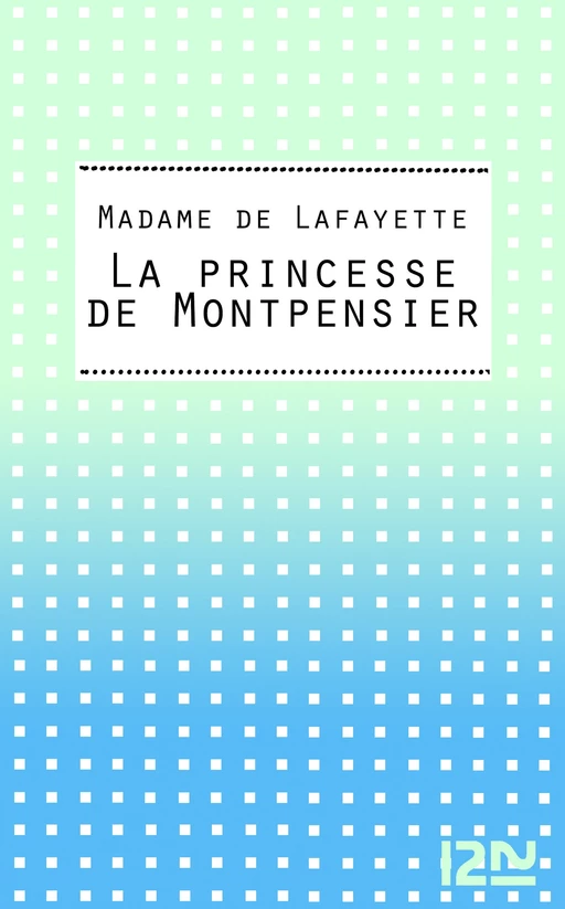 La princesse de Montpensier -  Madame de La Fayette - Univers Poche