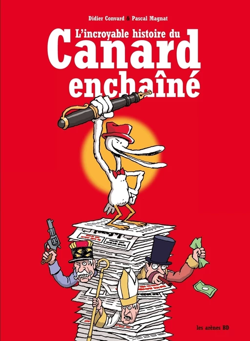 L'Incroyable Histoire du Canard Enchaîné - 3ème Edition - Didier Convard - Groupe Margot