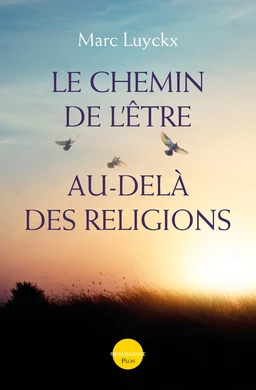 Le chemin de l'être au-delà des religions-Nouvelle édition