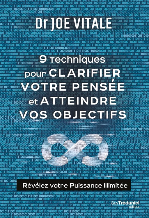 Neuf techniques pour clarifier votre pensée et atteindre vos objectifs - Joe Vitale - Tredaniel