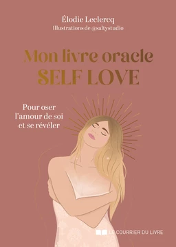 Mon livre oracle Self Love - Pour oser l'amour de soi et se révéler