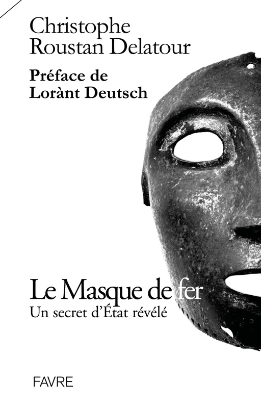 Le masque de fer - Un secret d'Etat révélé - Christophe Roustan Delatour - Groupe Libella