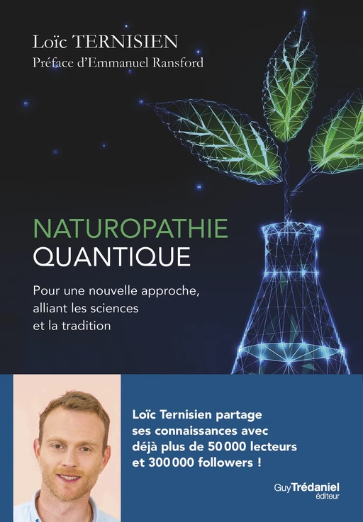 Naturopathie Quantique - Pour une nouvelle approche alliant les sciences et la tradition - Loïc Ternisien - Tredaniel