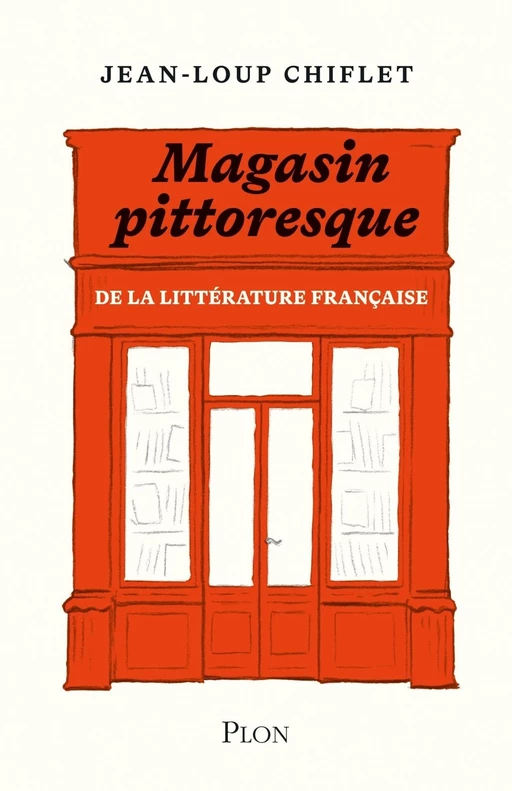 Le magasin pittoresque de la littérature française - Jean-Loup Chiflet - Place des éditeurs