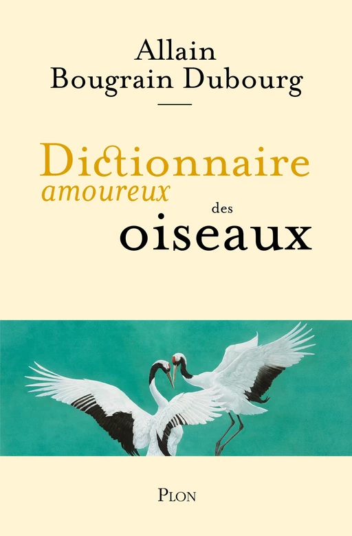 Dictionnaire amoureux des oiseaux - Allain Bougrain-Dubourg - Place des éditeurs