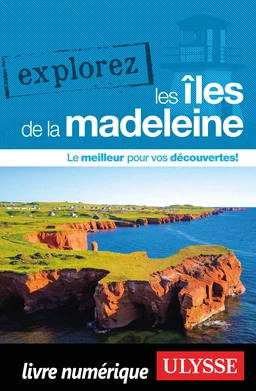 Explorez les Îles de la Madeleine